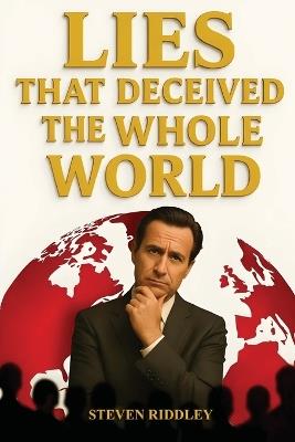 Lies That Deceived the Whole World - Steven Riddley - cover
