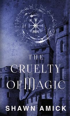 The Cruelty of Magic - Shawn Amick - cover