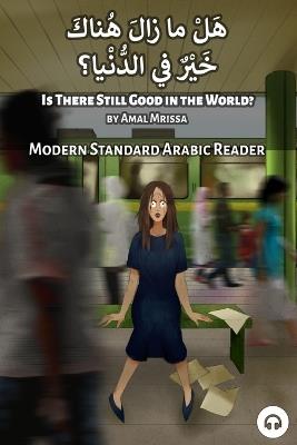 Is There Still Good in the World?: Modern Standard Arabic Reader - Amal Mrissa,Matthew Aldrich - cover