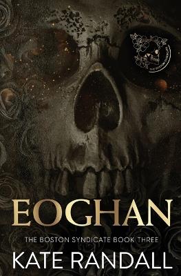 Eoghan: The Boston Syndicate, Book Three - Kate Randall - cover