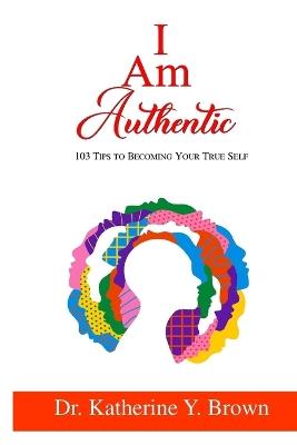 I Am Authentic - Katherine Y Brown - cover