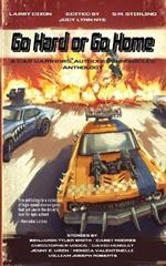 Go Hard or Go Home: A Car Warriors: Autoduel Chronicles Anthology
