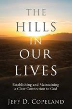 The Hills in Our Lives: Establishing and Maintaining a Clear Connection to God