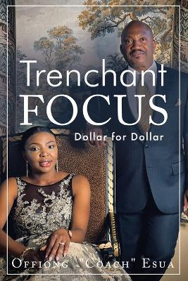 Trenchant Focus: Dollar for Dollar - Offiong Coach Esua - cover
