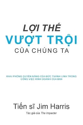Our Unfair Advantage (Vietnamese Edition) - Jim Harris - cover
