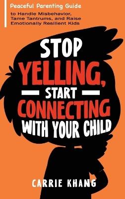 Stop Yelling, Start Connecting with Your Child - Khang - cover