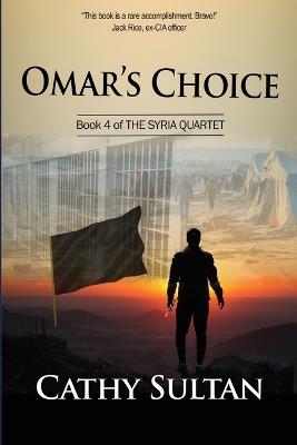 Omar's Choice: Book 4 of the Syria Quartet - Cathy Sultan - cover