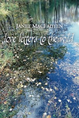Love Letters to the Wild - Janet Macfadyen - cover