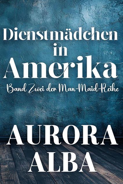 Dienstmädchen im Amerika - Aurora Alba - ebook