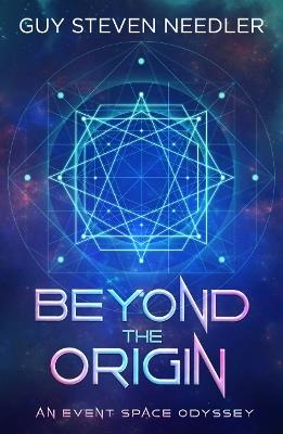 Beyond the Origin: An Event Space Odyssey - Guy Steven Needler - cover