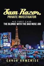 Sam Razor, Private Investigator: His First Case: The Blonde with the Bad Nose Job