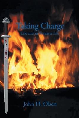 Taking Charge Life and in Business Life - John H Olsen - cover