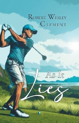As It Lies - Robert Wesley Clement - cover