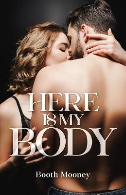 Here is My Body - Booth Mooney - cover