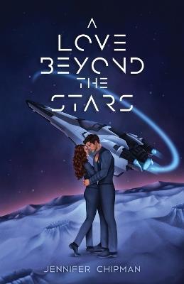 A Love Beyond the Stars - Jennifer Chipman - cover