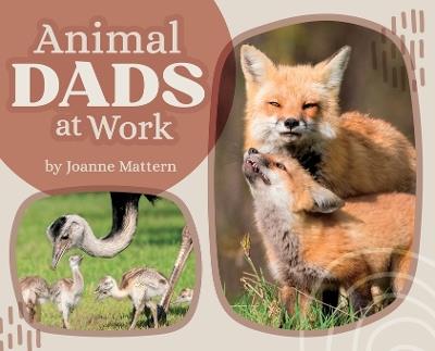 Animal Dads at Work - Joanne Mattern - cover