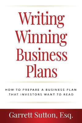 Writing Winning Business Plans: How to Prepare a Business Plan that Investors Will Want to Read - Garrett Sutton - cover