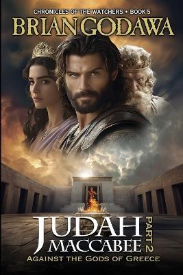 Judah Maccabee - Part 2: Against the Gods of Greece - Brian Godawa - cover