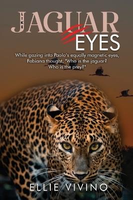 Like Jaguar Eyes: A rom-com adventure set in the Brazilian Pantanal in the 1970s and 1980s - Ellie Vivino - cover