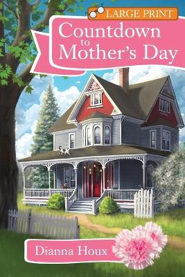 Countdown to Mother's Day- Large Print Edition - Dianna Houx - cover