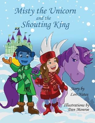 Misty the Unicorn and the Shouting King - Lori Nates - cover