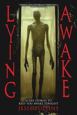 Lying Awake: 20 Chilling Stories of Horror and the Supernatural - Jesse Pullins,Velox Books - cover