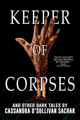 Keeper of Corpses - Cassandra O'Sullivan Sachar,Velox Books - cover