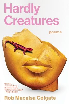 Hardly Creatures: Poems - Rob Macaisa Colgate - cover
