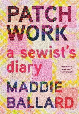 Patchwork: A Sewist's Diary - Maddie Ballard - cover