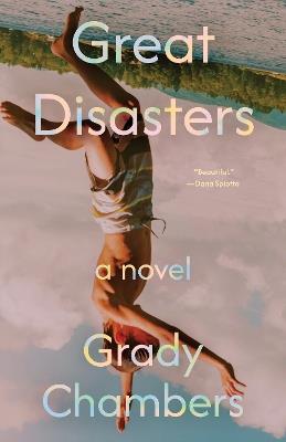 Great Disasters: A Novel - Grady Chambers - cover