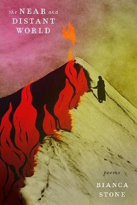The Near and Distant World: Poems - Bianca Stone - cover