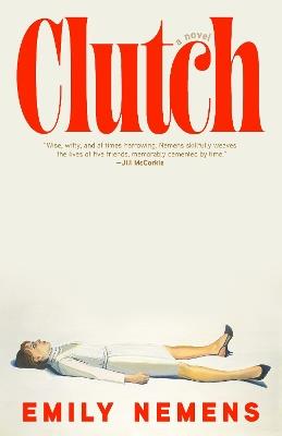Clutch: A Novel - Emily Nemens - cover