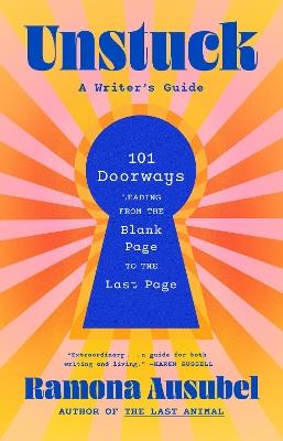 Unstuck: A Writer's Guide - Ramona Ausubel - cover