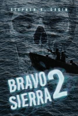 Bravo 2 Sierra - Stephen R Gagin - cover