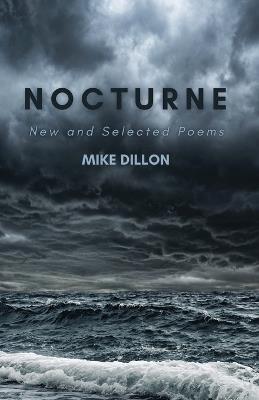 Nocturne: New and Selected Poems - Mike Dillon - cover