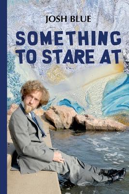 Something To Stare At - Josh Blue - cover