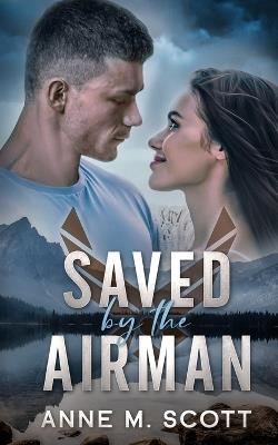 Saved by the Airman - Anne M Scott - cover