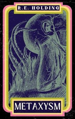 Metaxysm: A Creature Feature Horror - R E Holding - cover