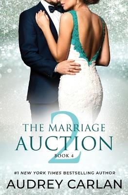 The Marriage Auction 2, Book Four - Audrey Carlan - cover