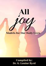 All Joy: Models for Our Daily Lives