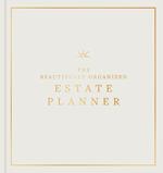 The Beautifully Organized Estate Planner: The Ultimate Estate Planning Organizer for End of Life
