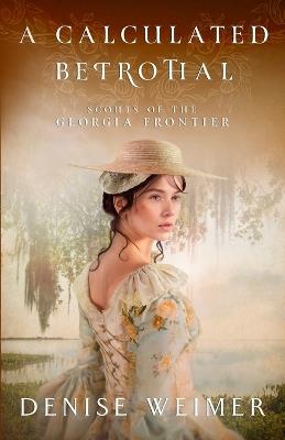 A Calculated Betrothal - Denise Weimer - cover