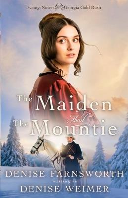 The Maiden and the Mountie - Denise Weimer - cover