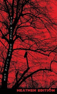 The Raven with Literary and Historical Commentary (Heathen Edition) - John H Ingram,Edgar Allan Poe - cover