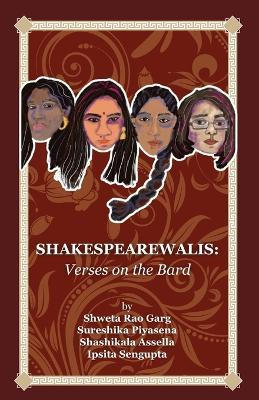 Shakespearewalis: Verses on the Bard - Shweta Garg,Sureshika Piyasena,Shashikala Assella - cover