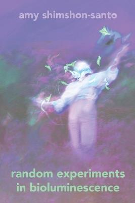 Random Experiments in Bioluminescence - Amy Shimshon-Santo - cover