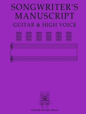 Songwriter's Manuscript Guitar & High Voice - Hanover Wolfen Verlag - cover