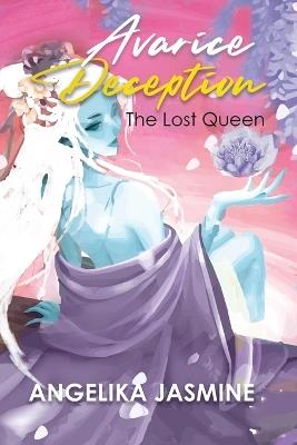 Avarice Deception: The Lost Queen - Angelika Jasmine - cover