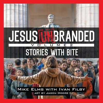 Jesus Unbranded: Volume 2: Stories With Bite - Mike Elms - cover