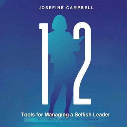 12 Tools for Managing a Selfish Leader